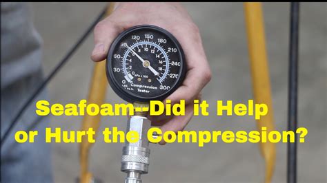 seafoam compression test|Low compression and sea.